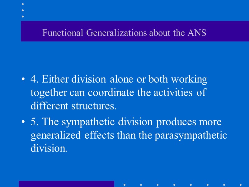 Functional Generalizations about the ANS 4. Either division alone or both working together can